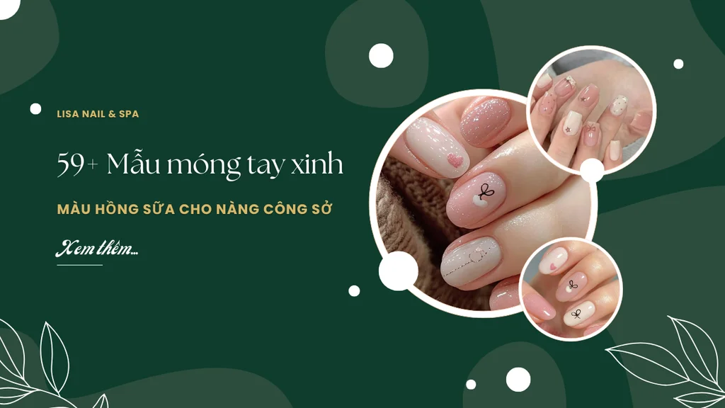 59+ Mẫu móng tay xinh màu Hồng sữa cho nàng công sở