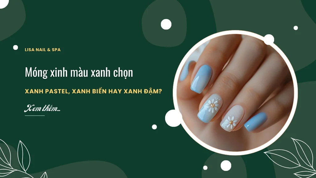 Móng xinh màu xanh chọn xanh pastel, xanh biển hay xanh đậm?