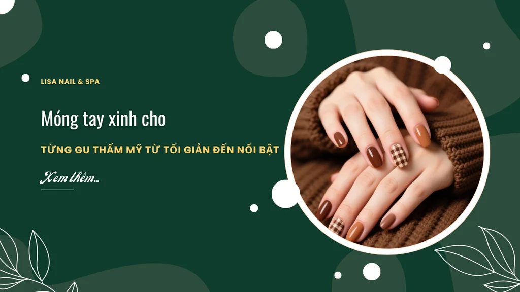 Móng tay xinh cho từng gu thẩm mỹ từ tối giản đến nổi bật