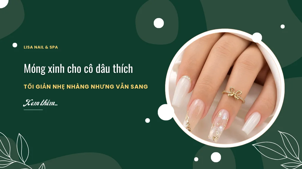 Móng xinh cho cô dâu thích tối giản nhẹ nhàng nhưng vẫn sang