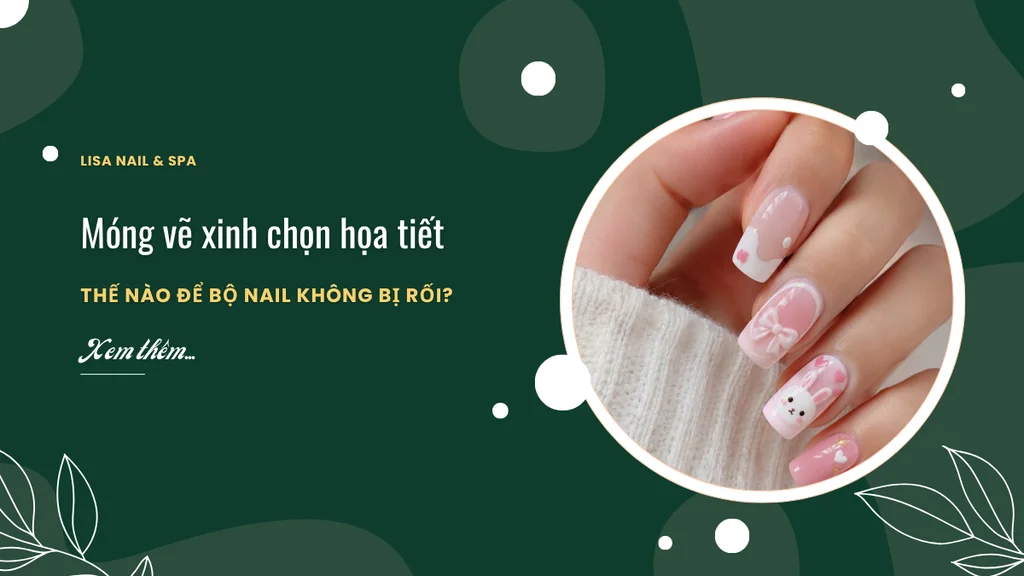 Móng vẽ xinh chọn họa tiết thế nào để bộ nail không bị rối?