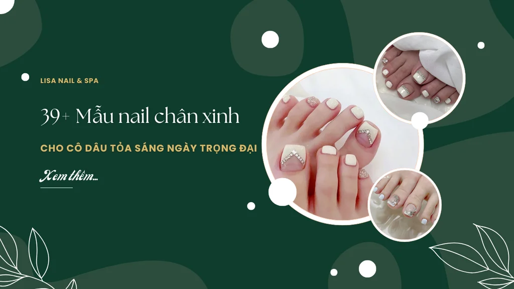 39+ Mẫu nail chân xinh cho cô dâu tỏa sáng