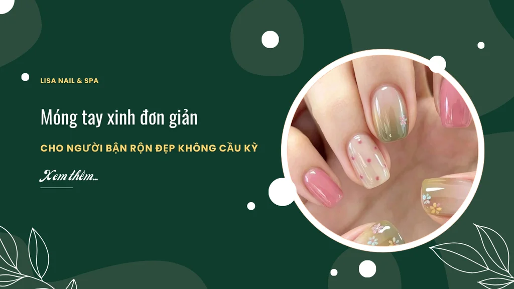 Móng tay xinh đơn giản cho người bận rộn đẹp không cầu kỳ